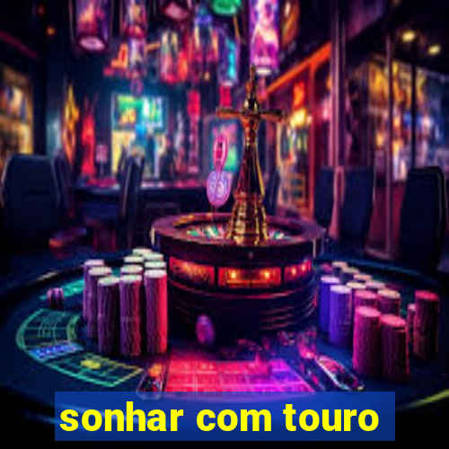 sonhar com touro